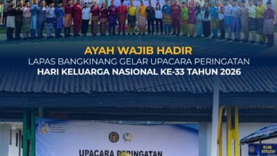 *AYAH WAJIB HADIR, LAPAS BANGKINANG GELAR UPACARA PERINGATAN HARI KELUARGA NASIONAL KE-33 TAHUN 2026*