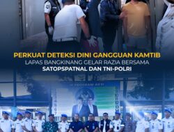 PERKUAT DETEKSI DINI GANGGUAN KAMTIB, LAPAS BANGKINANG GELAR RAZIA BERSAMA SATOPSPATNAL DAN TNI-POLRI